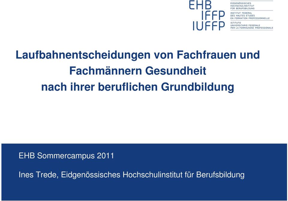 Grundbildung EHB Sommercampus 2011 Ines Trede,