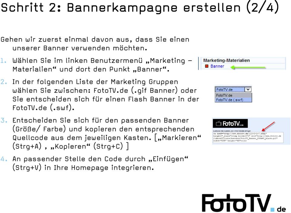 de (.gif Banner) oder Sie entscheiden sich für einen Flash Banner in der FotoTV.de (.swf). 3.