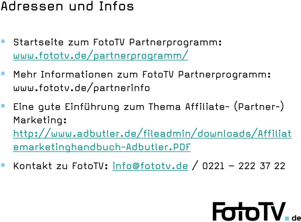 de/partnerinfo Eine gute Einführung zum Thema Affiliate- (Partner-) Marketing: http://www.