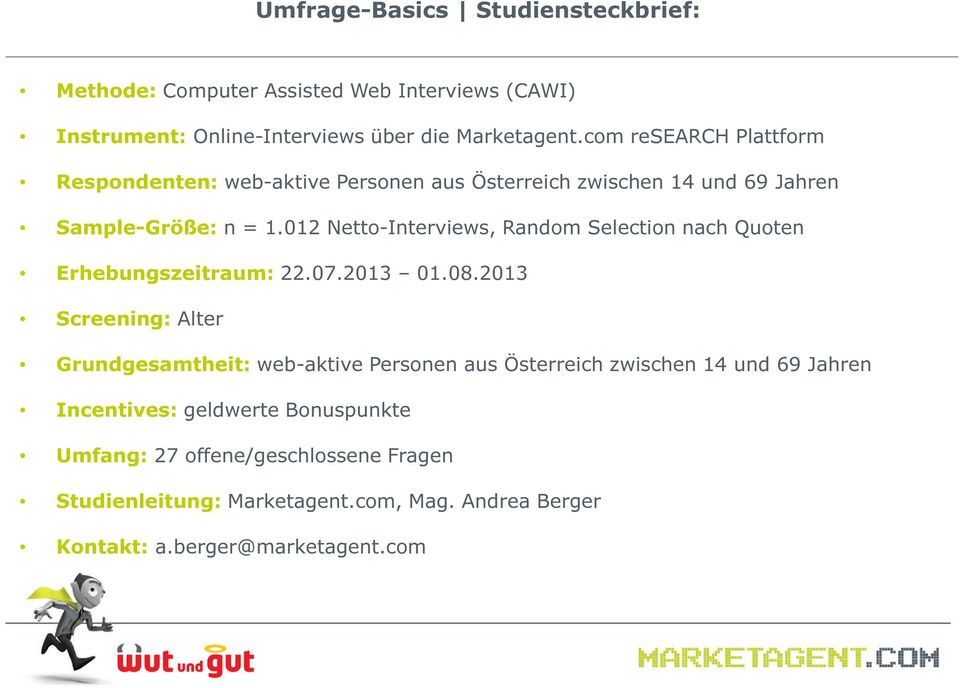 012 Netto-Interviews, Random Selection nach Quoten Erhebungszeitraum: 22.07.2013 01.08.