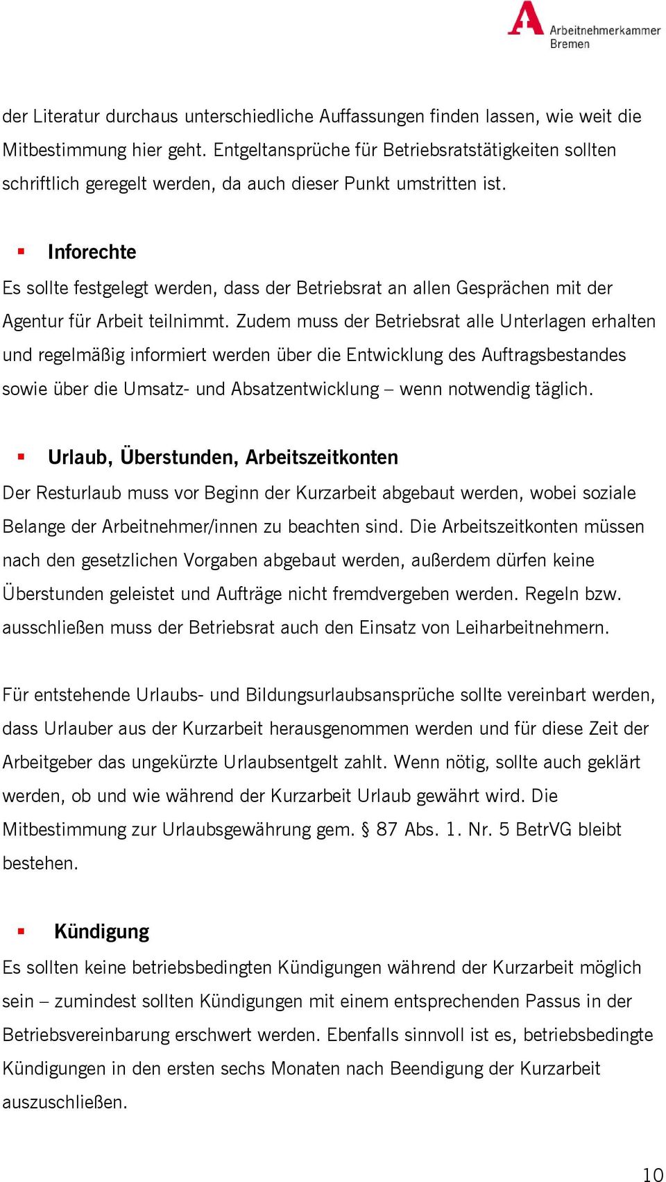 Inforechte Es sollte festgelegt werden, dass der Betriebsrat an allen Gesprächen mit der Agentur für Arbeit teilnimmt.