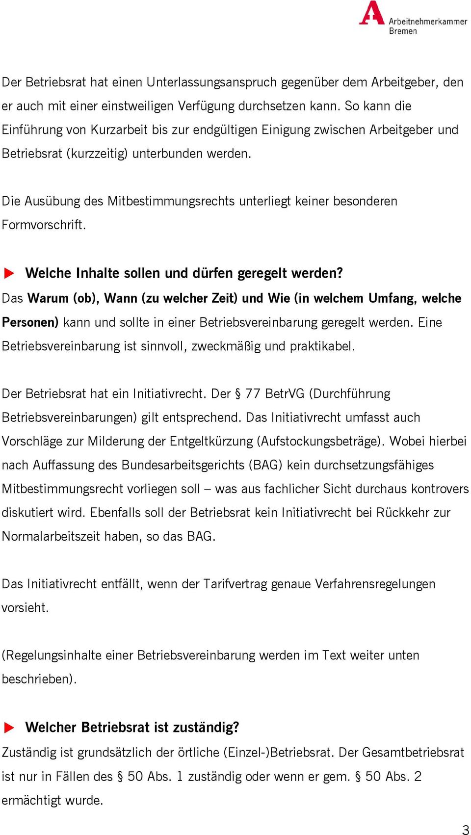 Die Ausübung des Mitbestimmungsrechts unterliegt keiner besonderen Formvorschrift. Welche Inhalte sollen und dürfen geregelt werden?