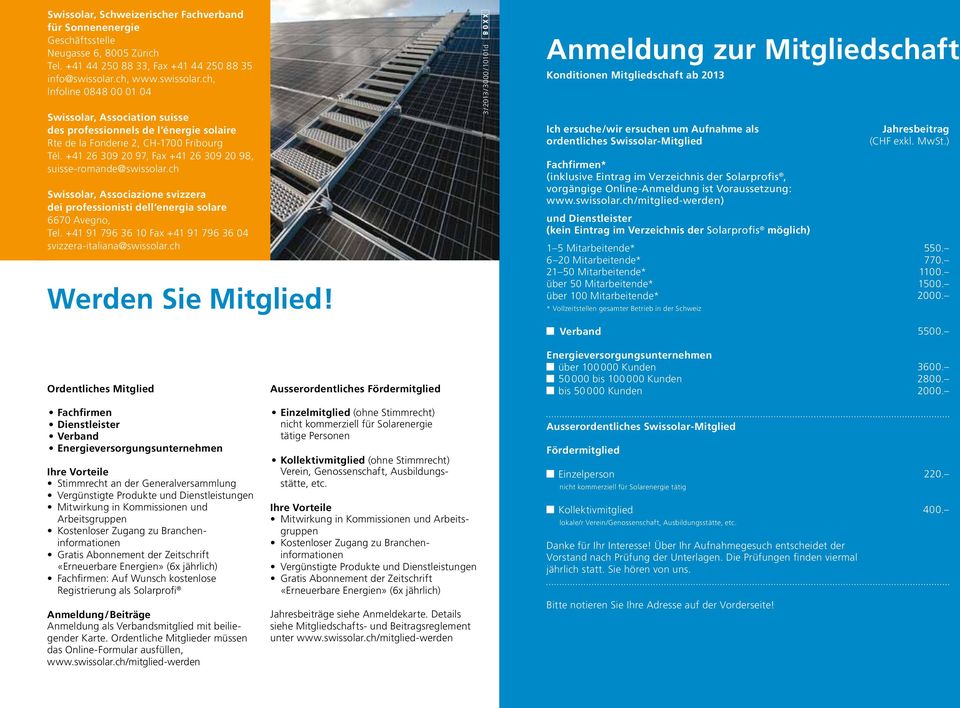 +41 26 309 20 97, Fax +41 26 309 20 98, suisse-romande@swissolar.ch Swissolar, Associazione svizzera dei professionisti dell energia solare 6670 Avegno, Tel.