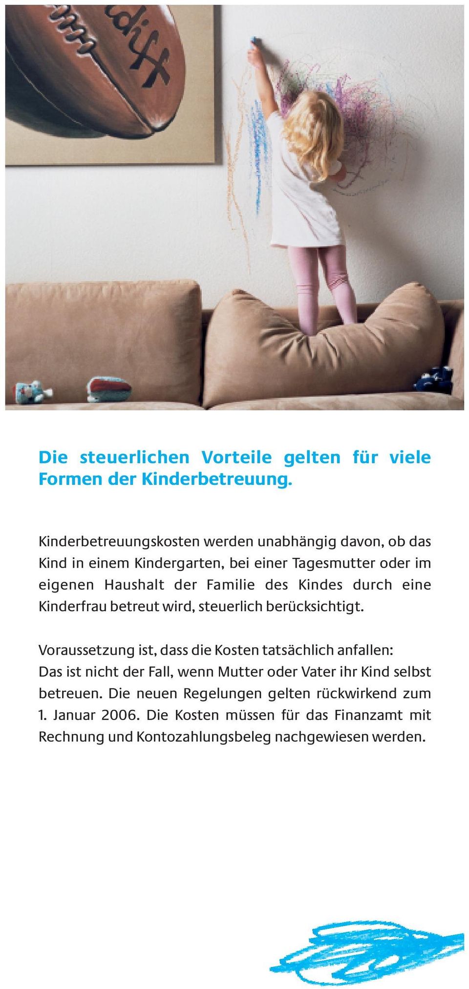 des Kindes durch eine Kinderfrau betreut wird, steuerlich berücksichtigt.