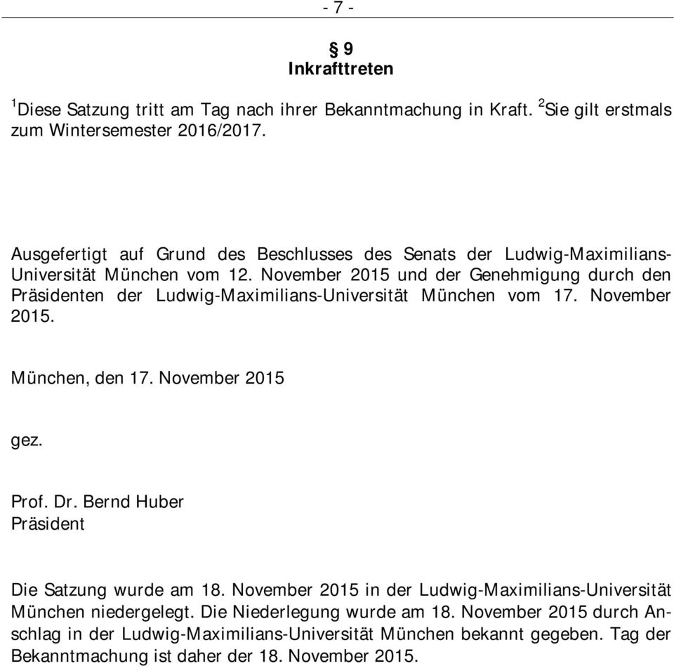 November 2015 und der Genehmigung durch den Präsidenten der Ludwig-Maximilians-Universität München vom 17. November 2015. München, den 17. November 2015 gez. Prof. Dr.