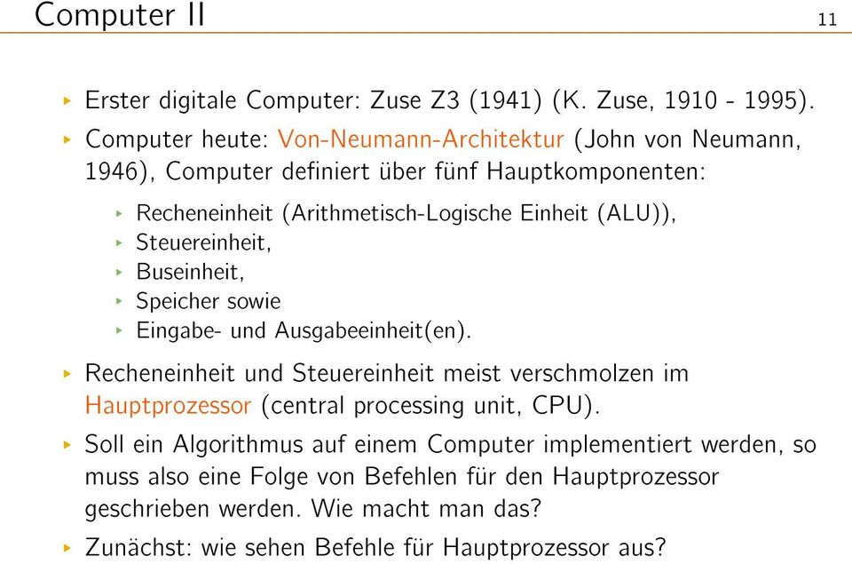 Einheit (ALU)), Steuereinheit, Buseinheit, Speicher sowie Eingabe- und Ausgabeeinheit(en).