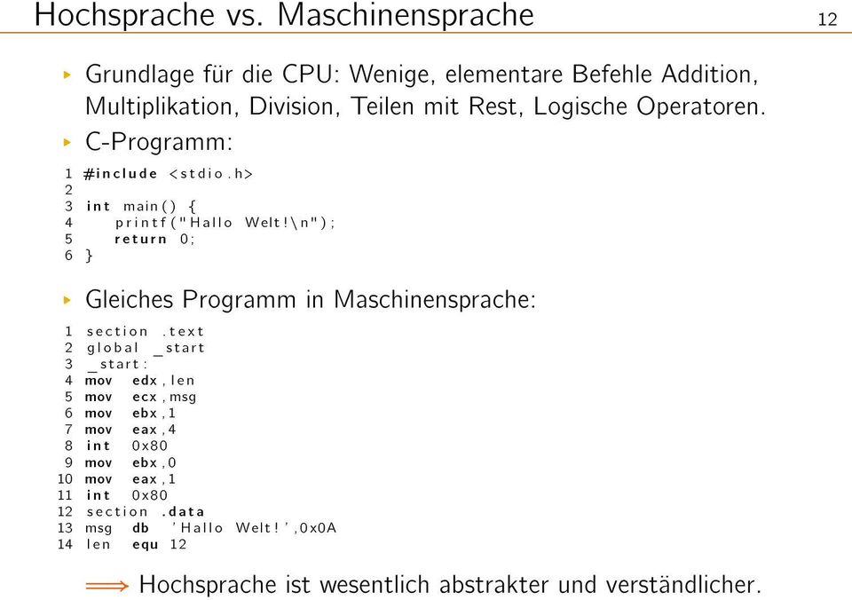 \ n" ) ; 5 r e t u r n 0 ; 6 } L Gleiches Programm in Maschinensprache: 1 s e c t i o n.