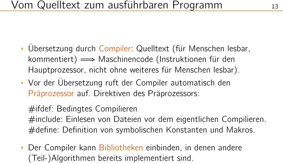 L Vor der Übersetzung ruft der Compiler automatisch den Präprozessor auf.