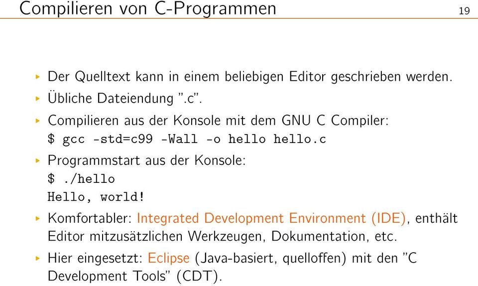 c L Programmstart aus der Konsole: $./hello Hello, world!