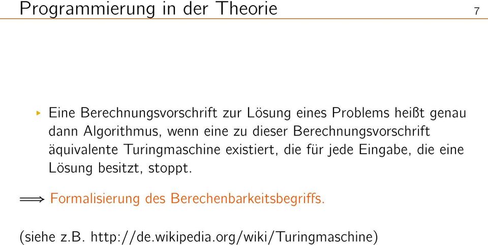 Turingmaschine existiert, die für jede Eingabe, die eine Lösung besitzt, stoppt.