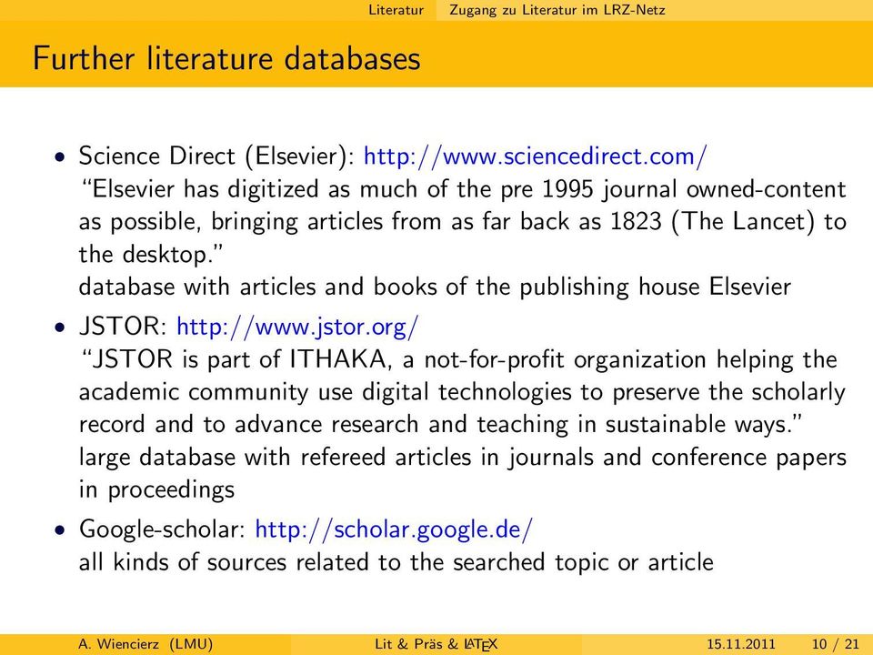 database with articles and books of the publishing house Elsevier JSTOR: http://www.jstor.