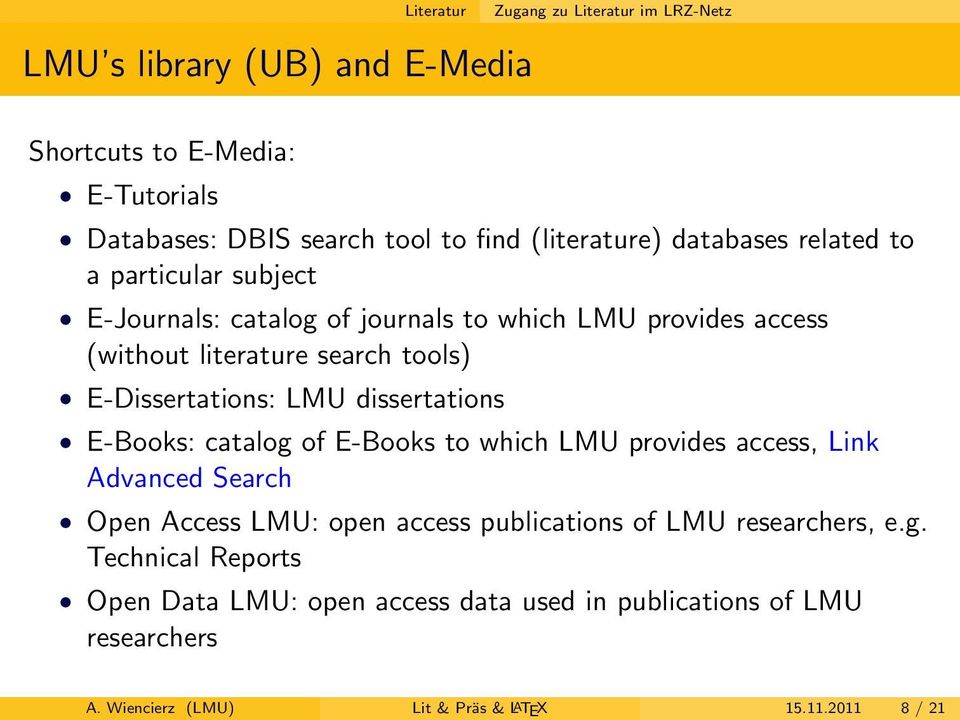 dissertations E-Books: catalog of E-Books to which LMU provides access, Link Advanced Search Open Access LMU: open access publications of LMU