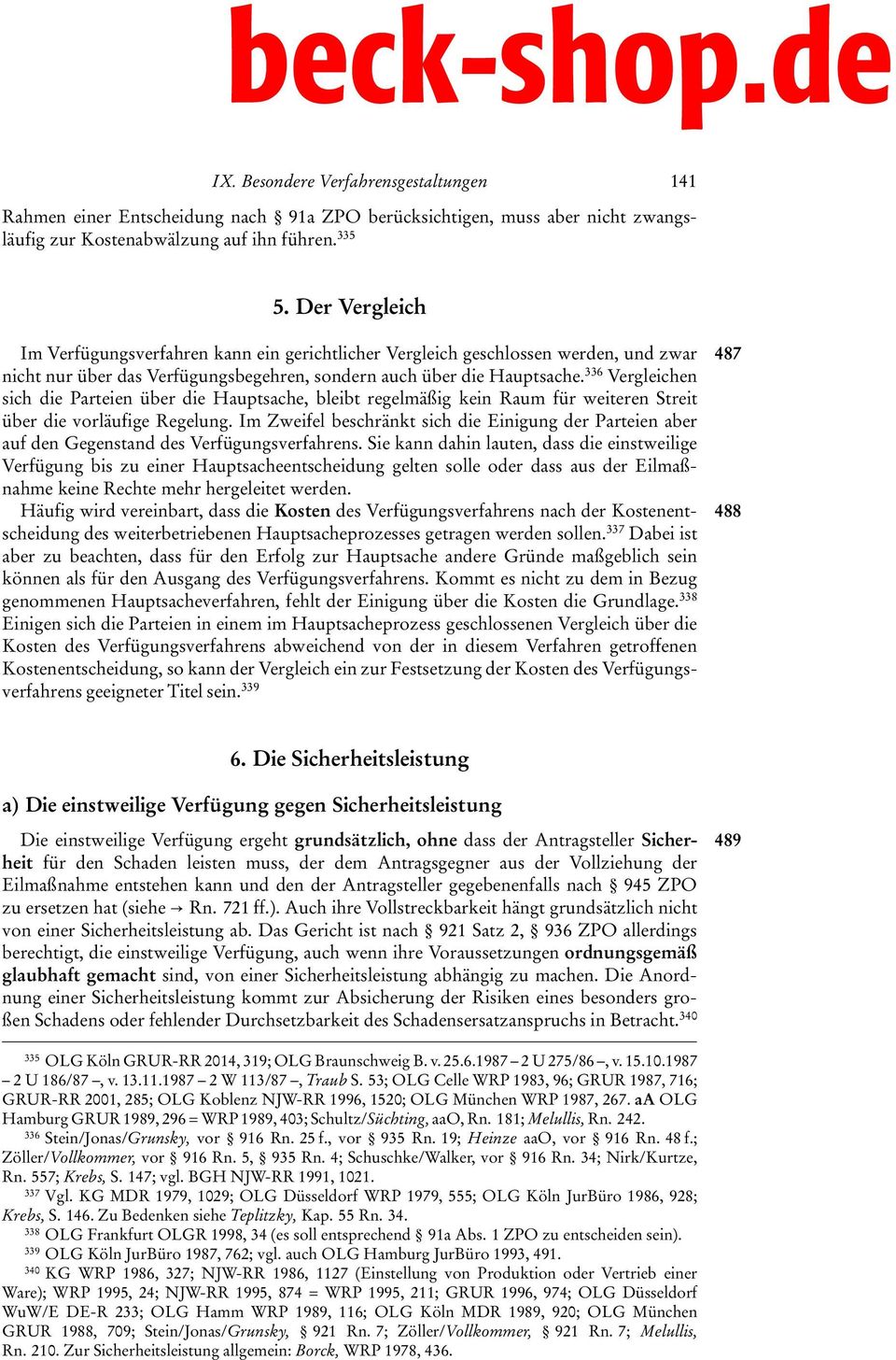 336 Vergleichen sich die Parteien über die Hauptsache, bleibt regelmäßig kein Raum für weiteren Streit über die vorläufige Regelung.