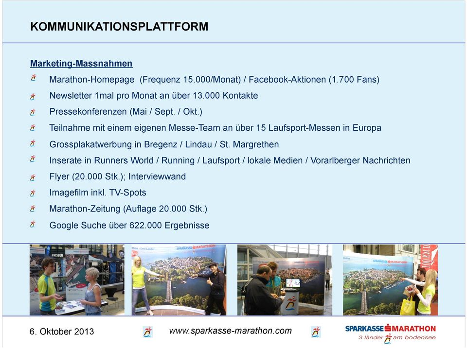 ) Teilnahme mit einem eigenen Messe-Team an über 15 Laufsport-Messen in Europa Grossplakatwerbung in Bregenz / Lindau / St.