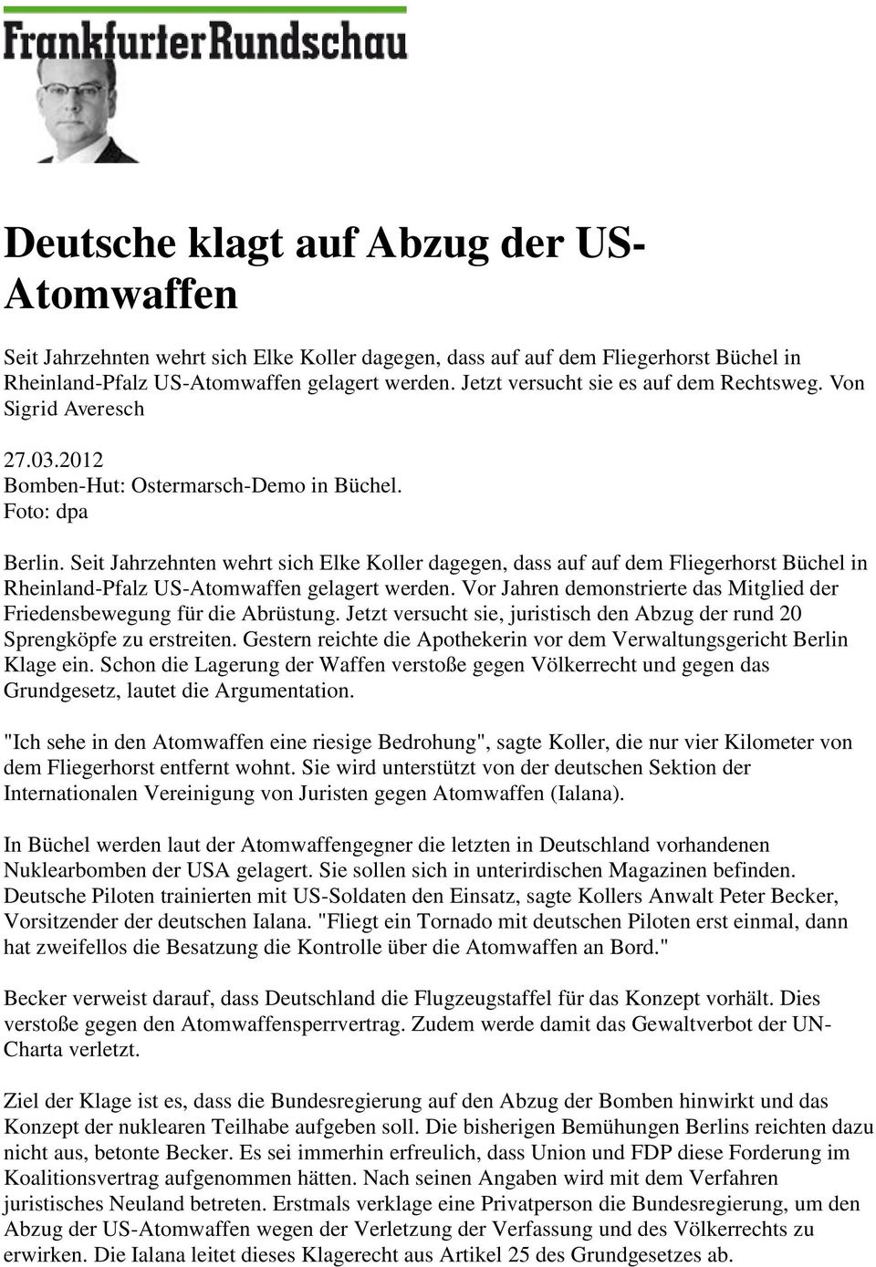 Seit Jahrzehnten wehrt sich Elke Koller dagegen, dass auf auf dem Fliegerhorst Büchel in Rheinland-Pfalz US-Atomwaffen gelagert werden.