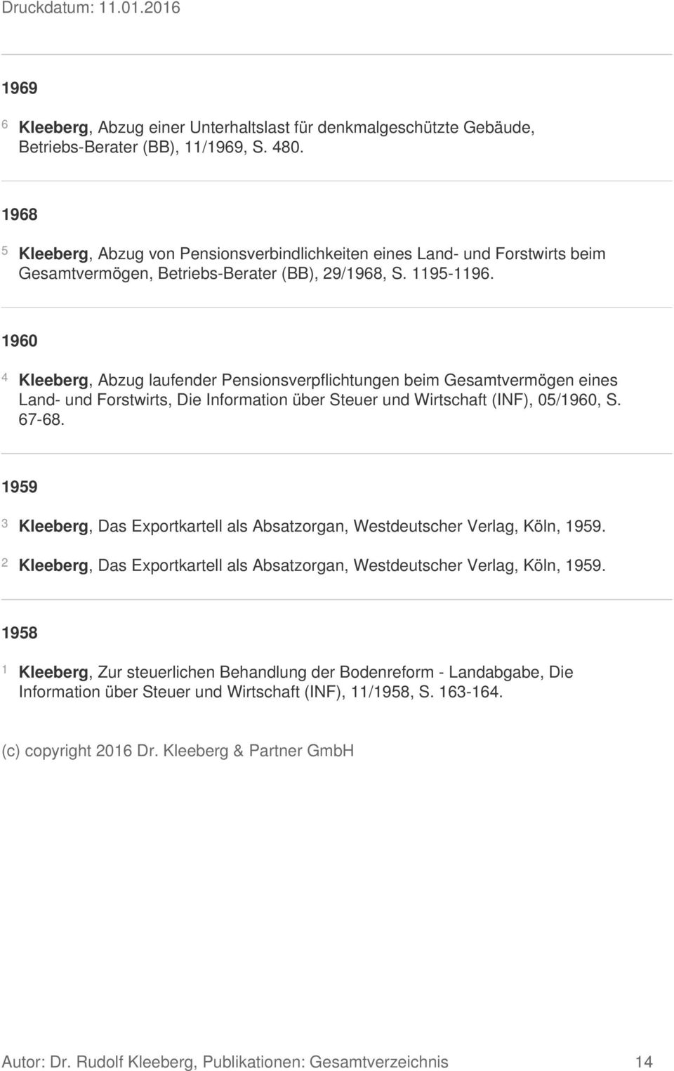 1960 4 Kleeberg, Abzug laufender Pensionsverpflichtungen beim Gesamtvermögen eines Land- und Forstwirts, Die Information über Steuer und Wirtschaft (INF), 05/1960, S. 67-68.