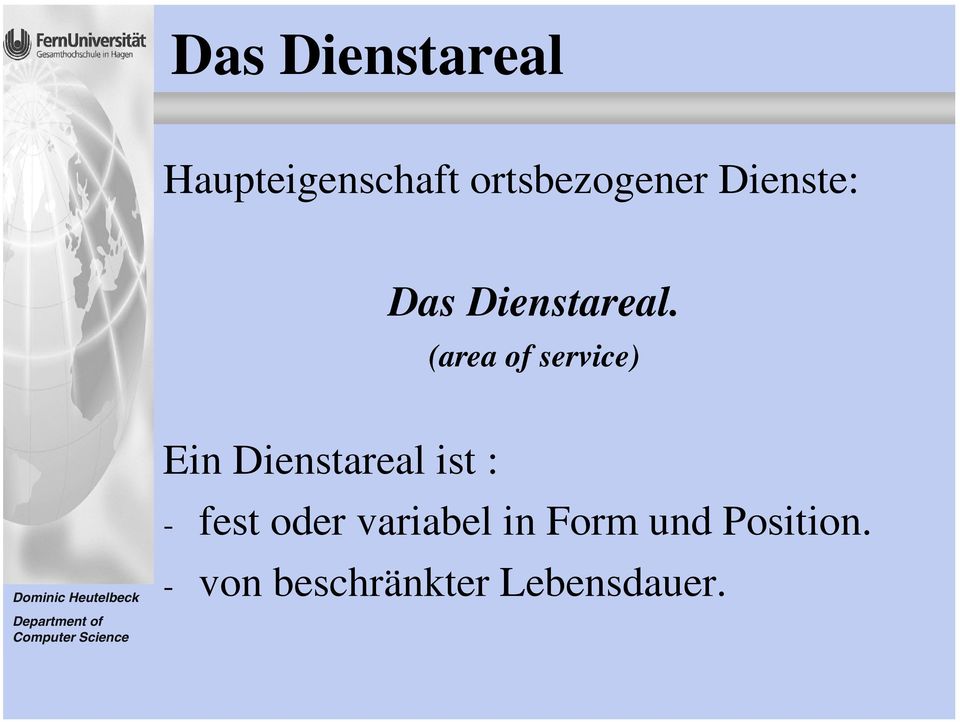 (area of service) Ein Dienstareal ist : - fest