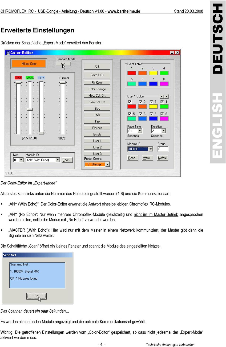 ANY (No Echo) : Nur wenn mehrere Chromoflex-Module gleichzeitig und nicht im im Master-Betrieb angesprochen werden sollen, sollte der Modus mit No Echo verwendet werden.