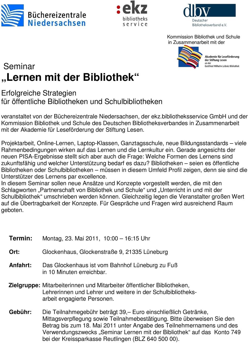 bibliotheksservice GmbH und der Kommission Bibliothek und Schule des Deutschen Bibliotheksverbandes in Zusammenarbeit mit der Akademie für Leseförderung der Stiftung Lesen.