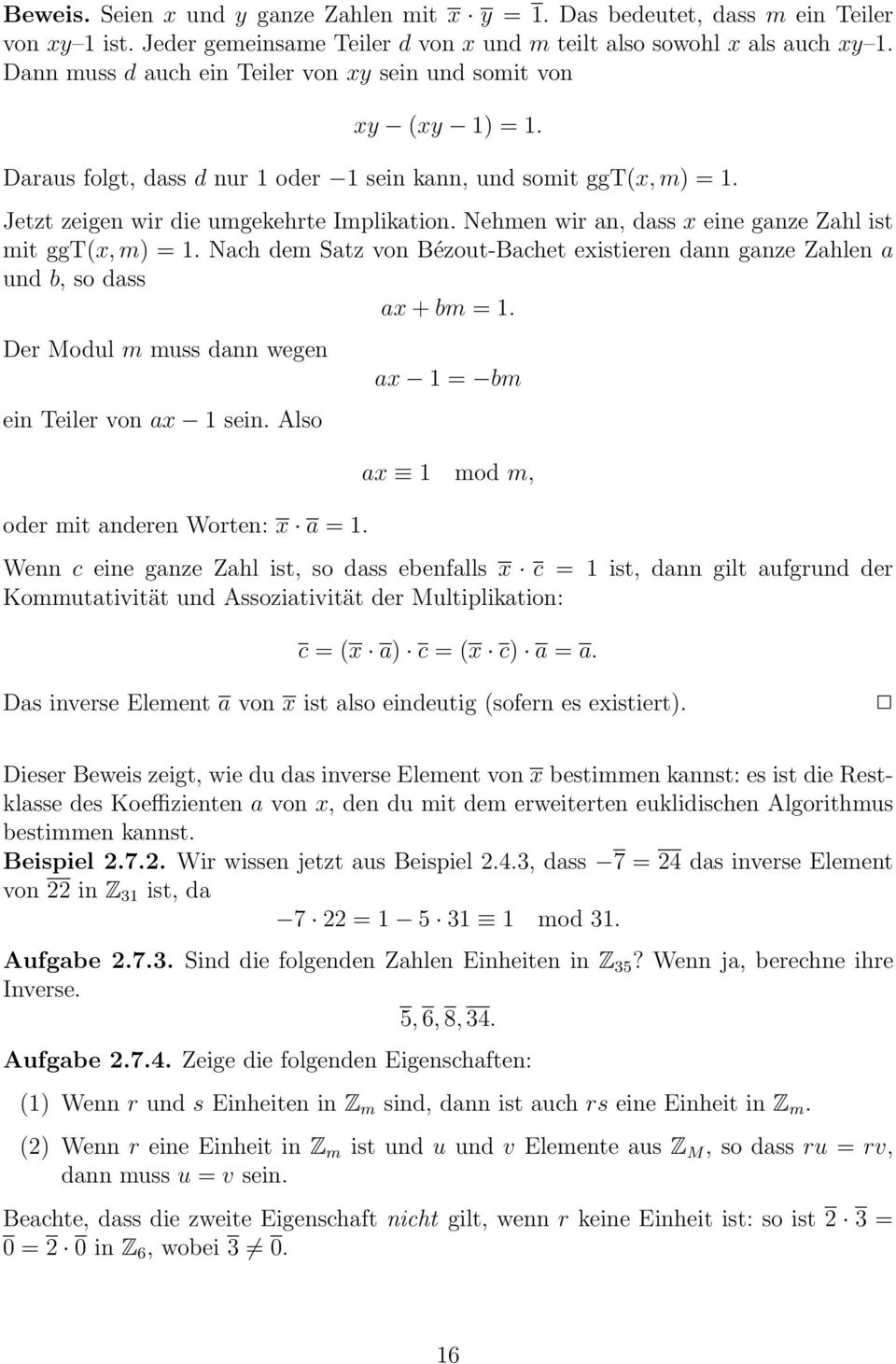 Nehmen wir an, dass x eine ganze Zahl ist mit ggt(x, m) = 1. Nach dem Satz von Bézout-Bachet existieren dann ganze Zahlen a und b, so dass ax + bm = 1.