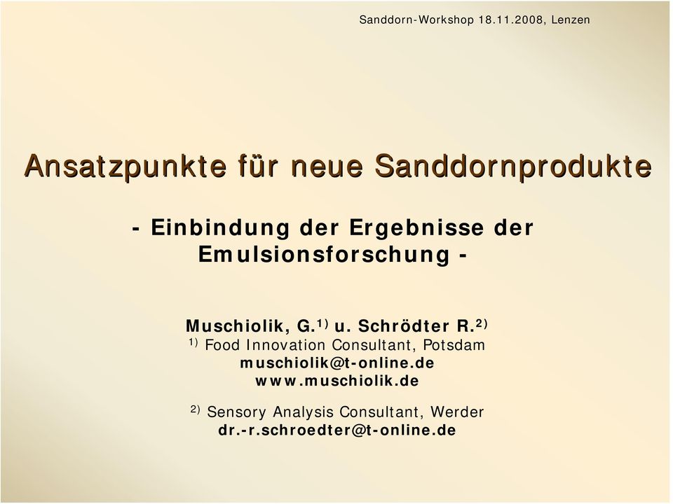 2) 1) Food Innovation Consultant, Potsdam muschiolik@t-online.de www.