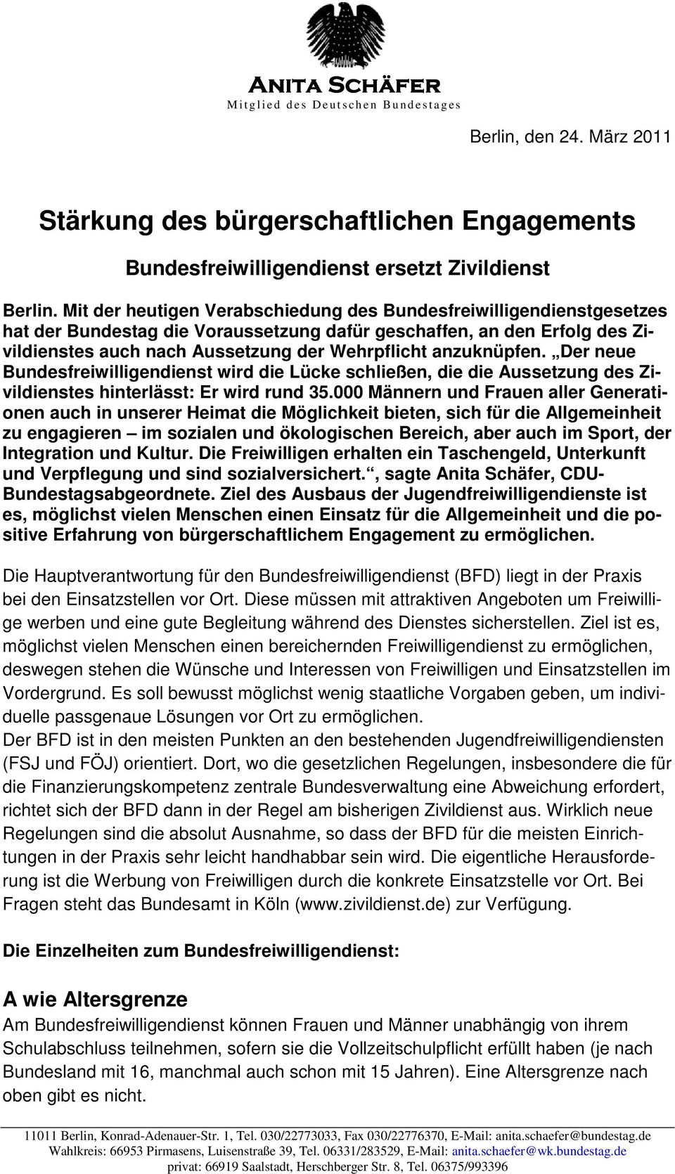 Mit der heutigen Verabschiedung des Bundesfreiwilligendienstgesetzes hat der Bundestag die Voraussetzung dafür geschaffen, an den Erfolg des Zivildienstes auch nach Aussetzung der Wehrpflicht