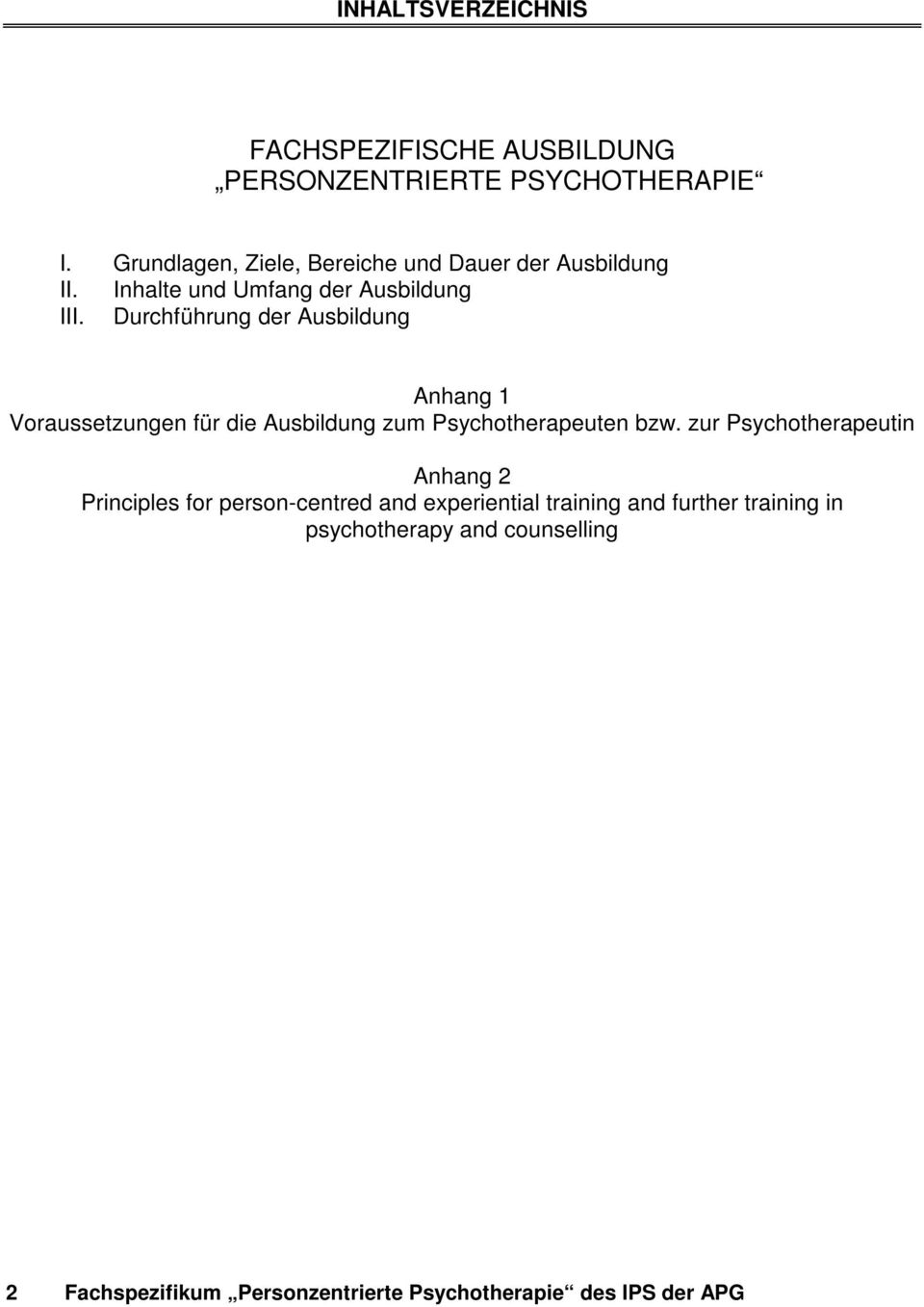 Durchführung der Ausbildung Anhang 1 Voraussetzungen für die Ausbildung zum Psychotherapeuten bzw.