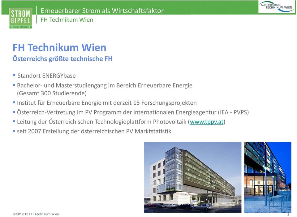 derzeit 15 Forschungsprojekten Österreich Vertretung im PV Programm der internationalen Energieagentur (IEA PVPS)