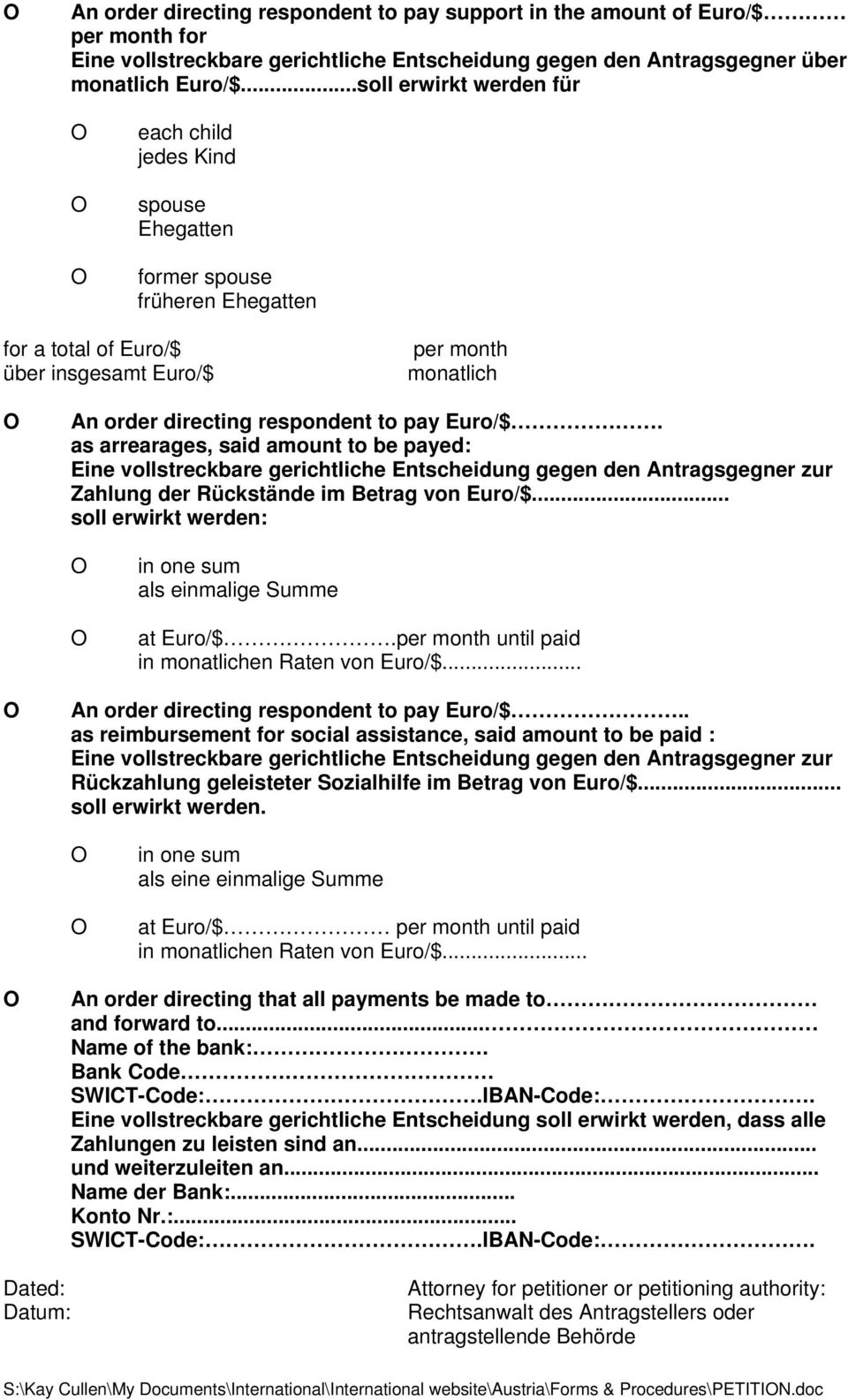 Euro/$. as arrearages, said amount to be payed: Eine vollstreckbare gerichtliche Entscheidung gegen den Antragsgegner zur Zahlung der Rückstände im Betrag von Euro/$.