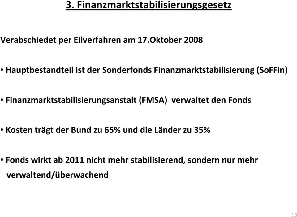 Finanzmarktstabilisierungsanstalt (FMSA) verwaltet den Fonds Kosten trägt der Bund zu 65%