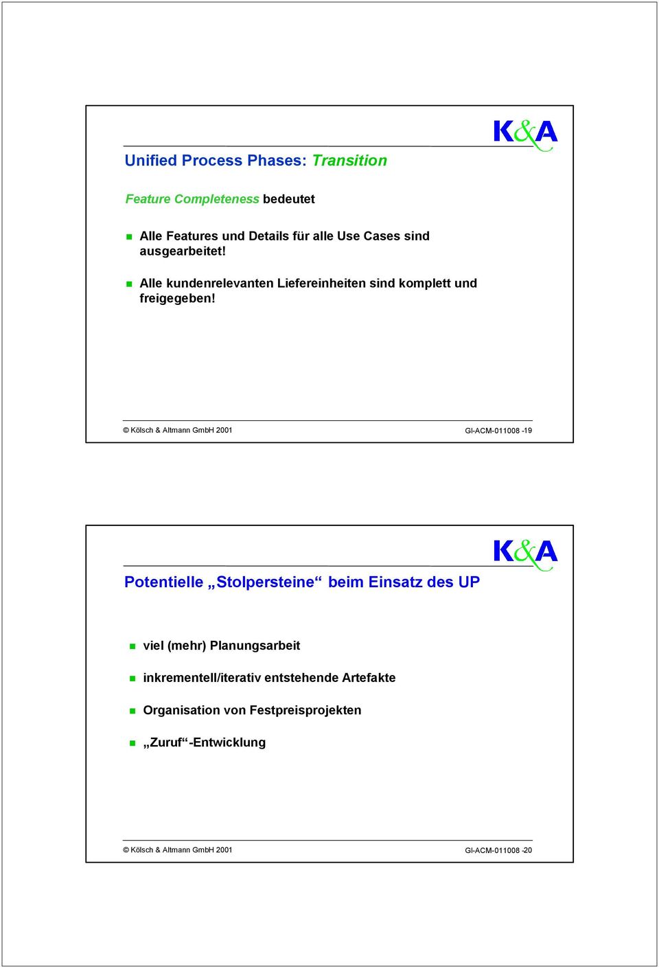 Kölsch & Altmann GmbH 2001 GI-ACM-011008-19 Potentielle Stolpersteine beim Einsatz des UP viel (mehr)