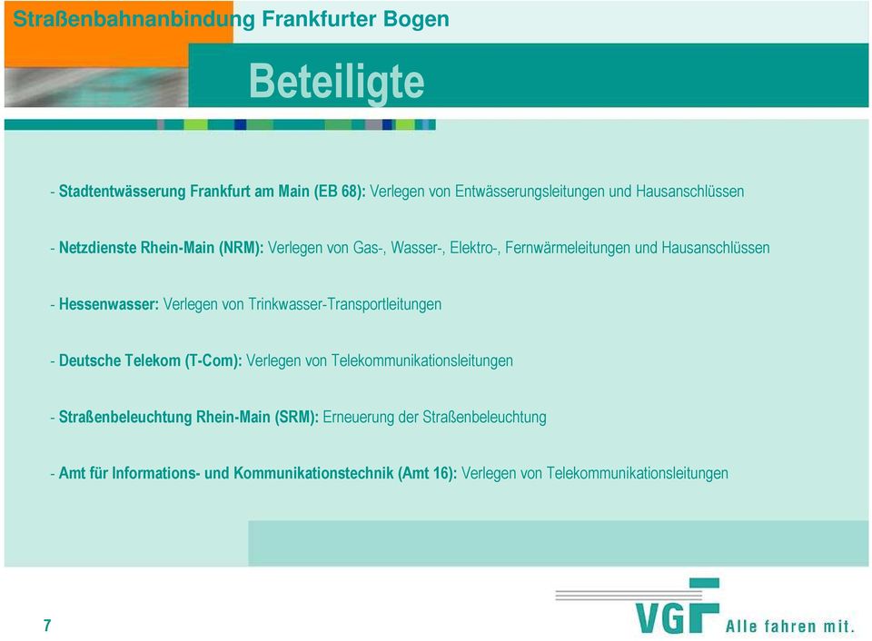 Trinkwasser-Transportleitungen - Deutsche Telekom (T-Com): Verlegen von Telekommunikationsleitungen - Straßenbeleuchtung Rhein-Main