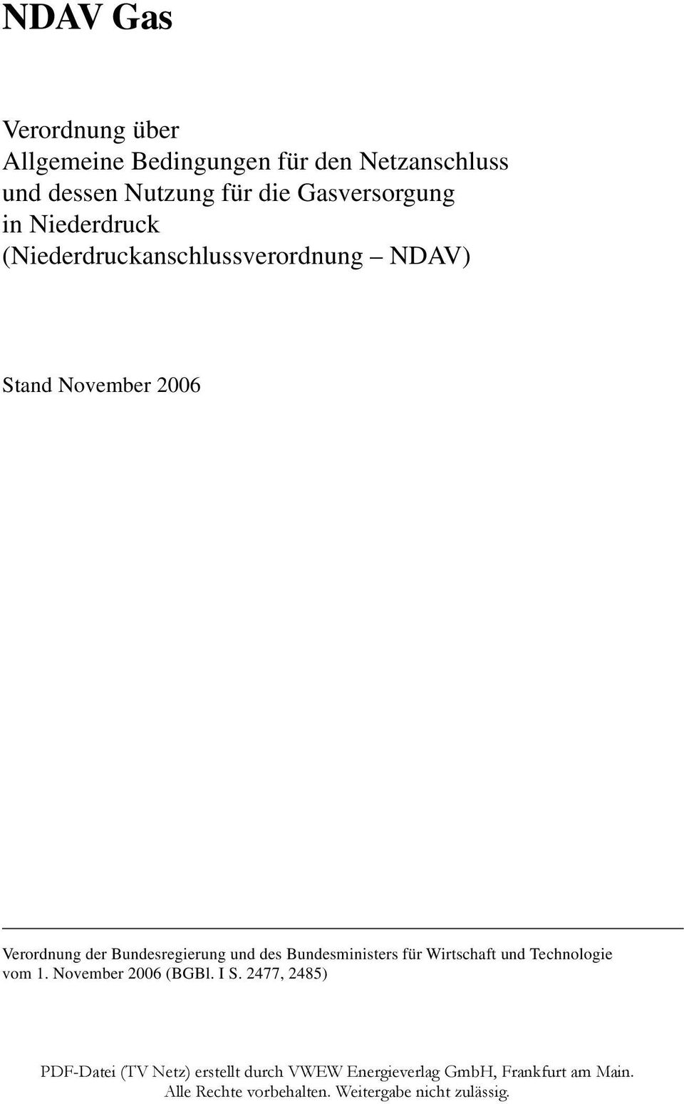 (Niederdruckanschlussverordnung NDAV) Stand November 2006 Verordnung der