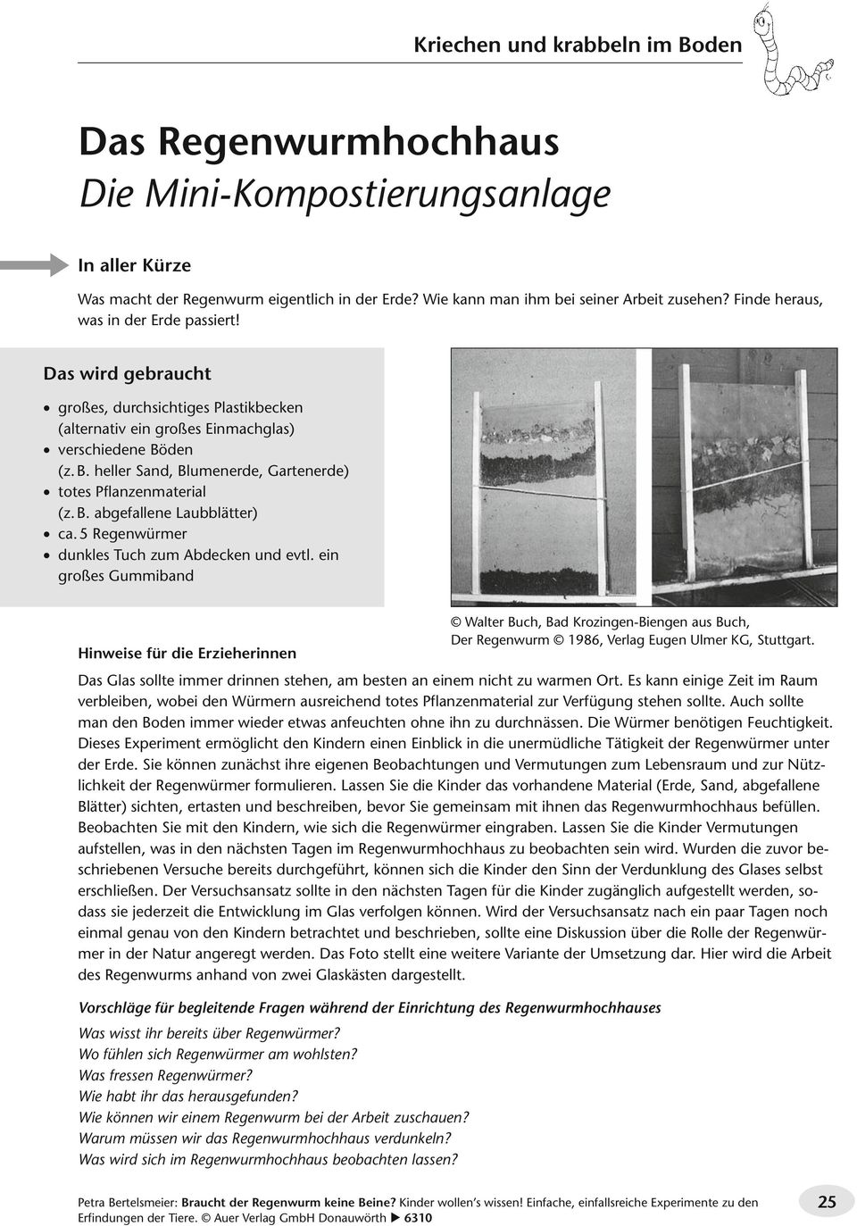 5 Regenwürmer dunkles Tuch zum Abdecken und evtl. ein großes Gummiband Hinweise für die Erzieherinnen Walter Buch, Bad Krozingen-Biengen aus Buch, Der Regenwurm 1986, Verlag Eugen Ulmer KG, Stuttgart.