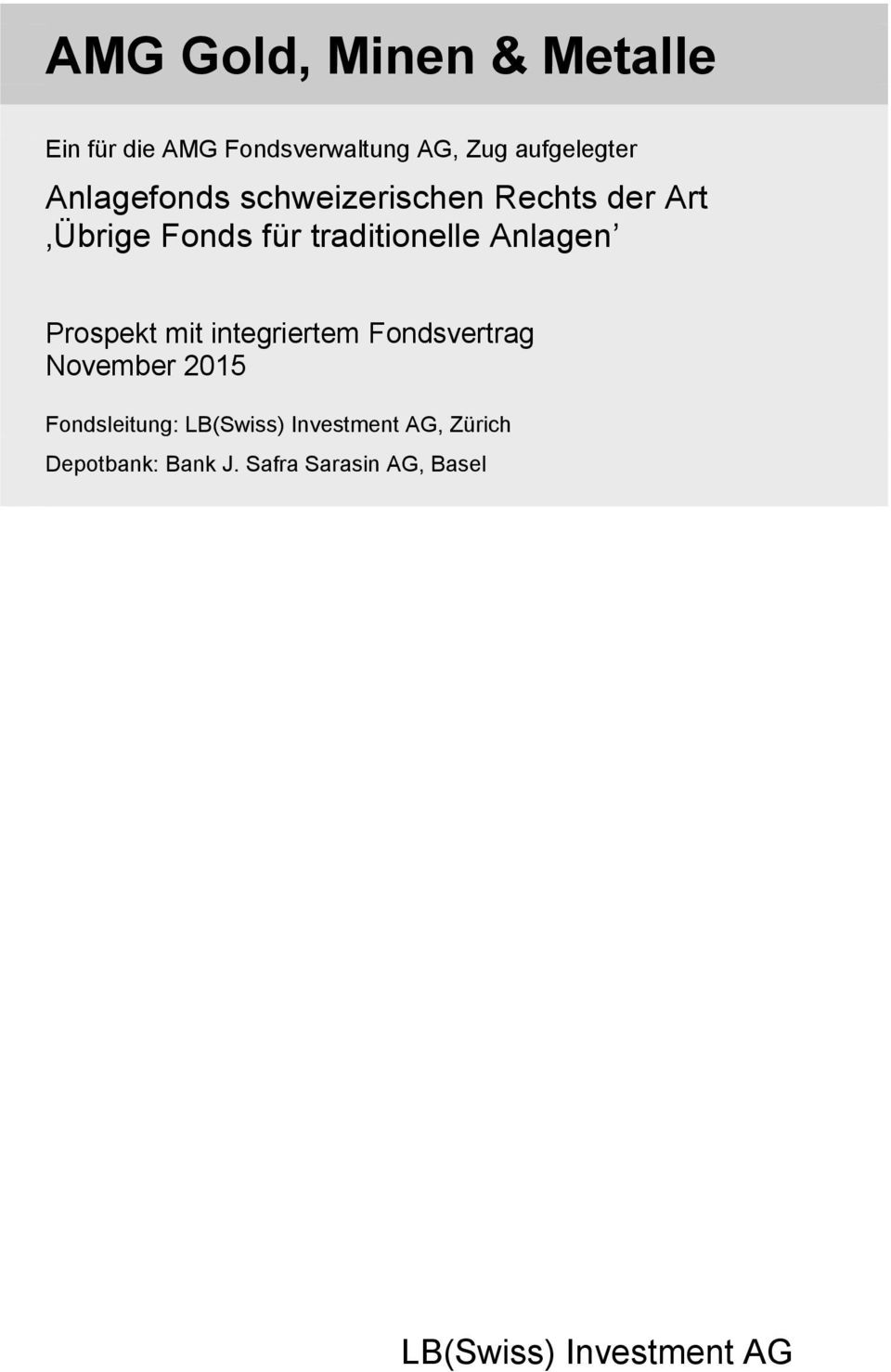 Prospekt mit integriertem Fondsvertrag November 2015 Fondsleitung: LB(Swiss)