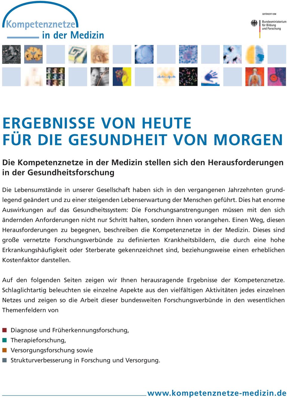 Dies hat enorme Auswirkungen auf das Gesundheitssystem: Die Forschungsanstrengungen müssen mit den sich ändernden Anforderungen nicht nur Schritt halten, sondern ihnen vorangehen.