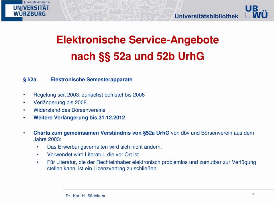 2012 Charta zum gemeinsamen Verständnis von 52a UrhG von dbv und Börsenverein aus dem Jahre 2003: Das Erwerbungsverhalten wird sich