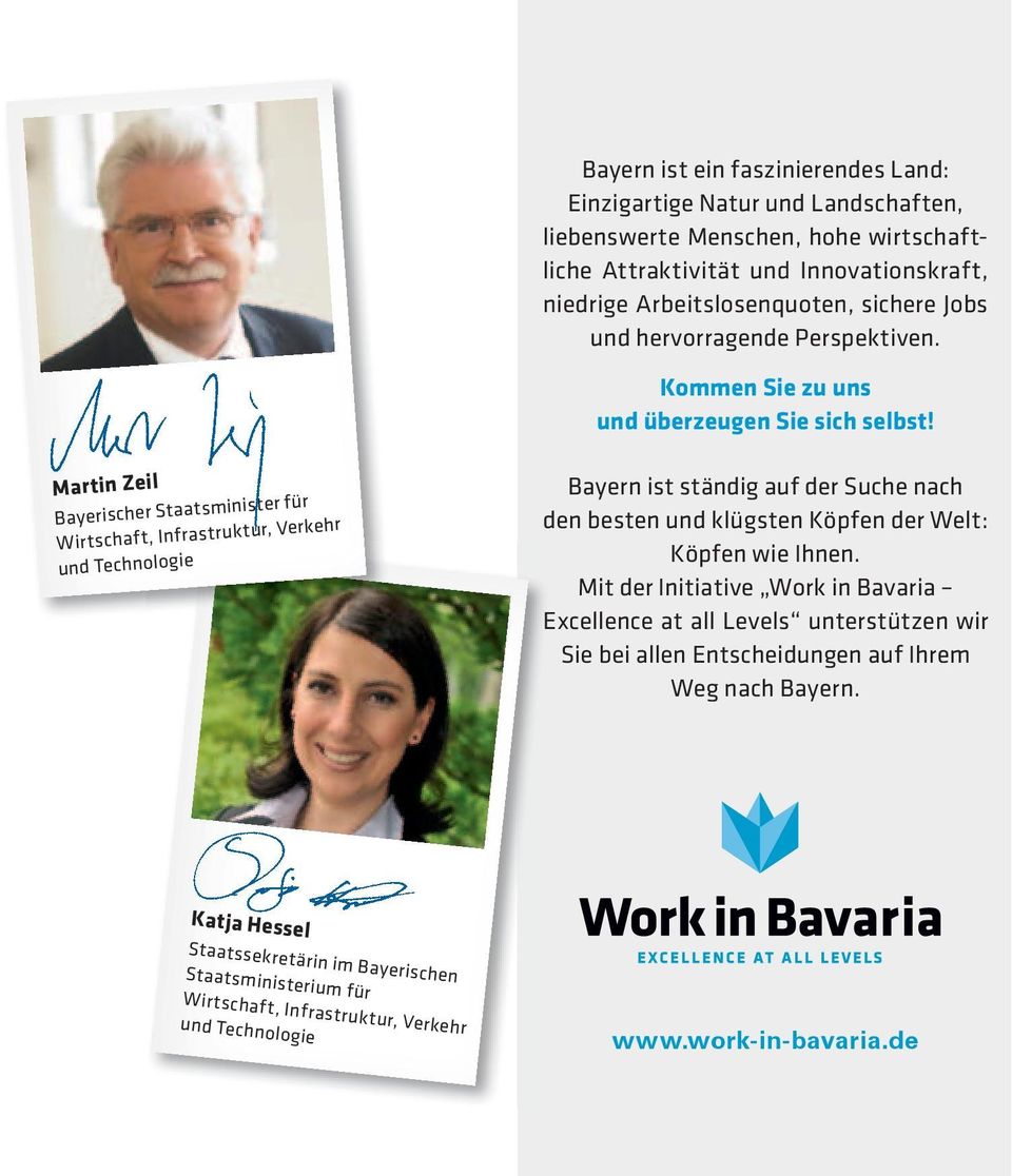 Martin Zeil Bayerischer Staatsminister für Wirtschaft, Infrastruktur, Verkehr und Technologie Bayern ist ständig auf der Suche nach den besten und klügsten Köpfen der Welt: Köpfen