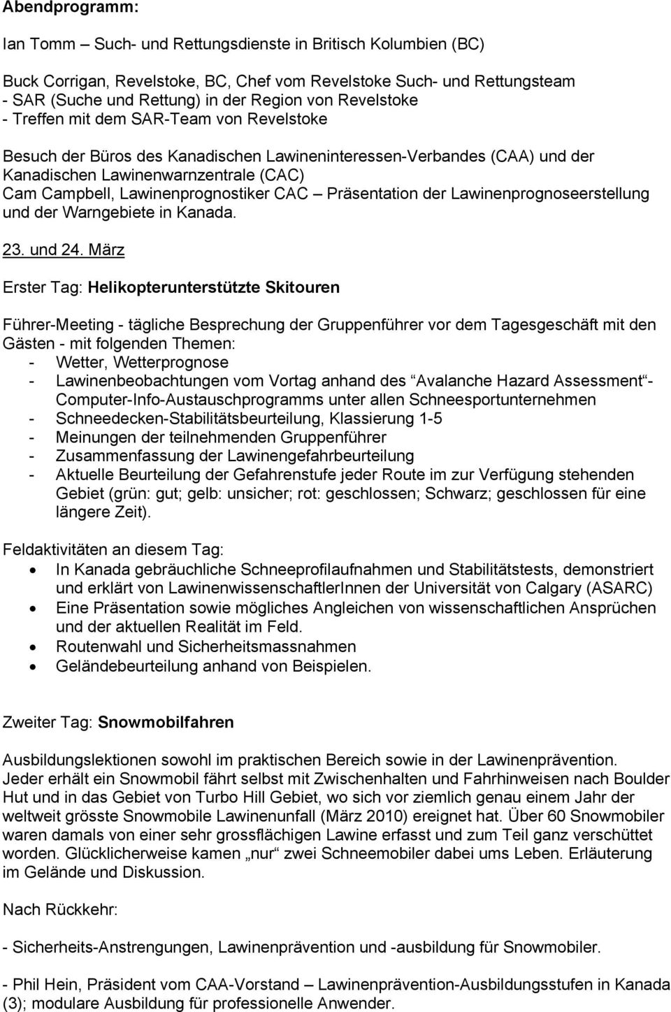 CAC Präsentation der Lawinenprognoseerstellung und der Warngebiete in. 23. und 24.