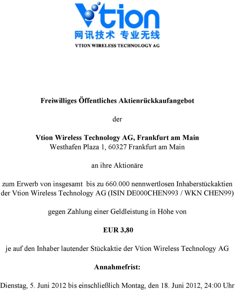 000 nennwertlosen Inhaberstückaktien der Vtion Wireless Technology AG (ISIN DE000CHEN993 / WKN CHEN99) gegen Zahlung einer