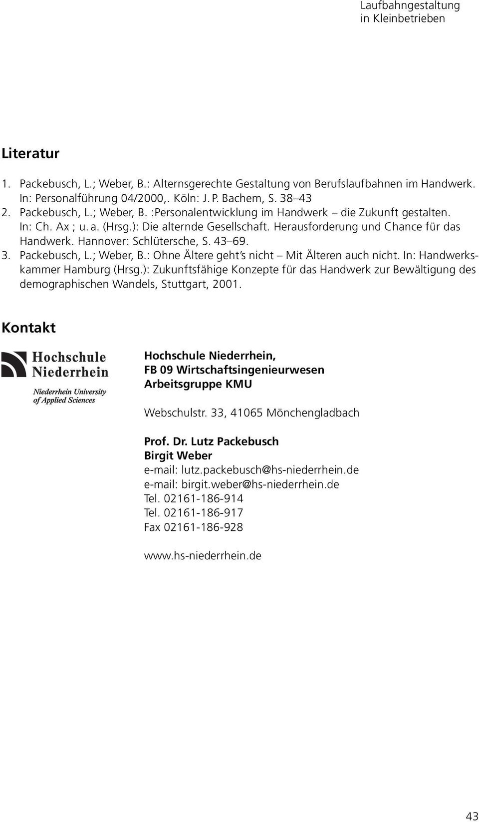 Hannover: Schlütersche, S. 43 69. 3. Packebusch, L.; Weber, B.: Ohne Ältere geht s nicht Mit Älteren auch nicht. In: Handwerkskammer Hamburg (Hrsg.