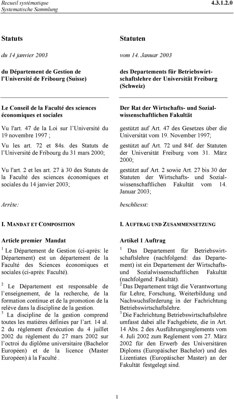 économiques et sociales Vu l'art. 47 de la Loi sur l Université du 9 novembre 997 ; Vu les art. 7 et 84s. des Statuts de l Université de Fribourg du mars 000; Vu l'art. et les art.