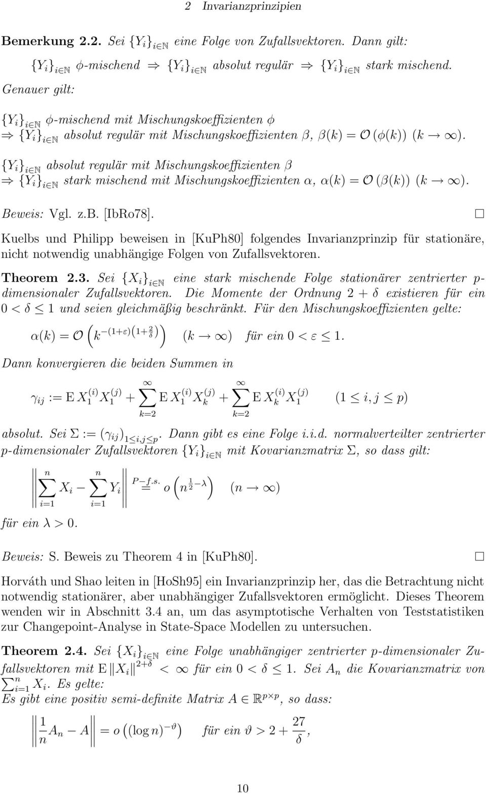 {Y i } i N absolut regulär mit Mischugskoeffiziete β {Y i } i N stark misched mit Mischugskoeffiziete α, αk = O βk k. Beweis: Vgl. z.b. [IbRo78].