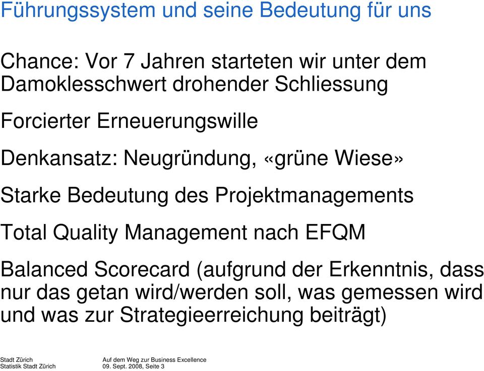 des Projektmanagements Total Quality Management nach EFQM Balanced Scorecard (aufgrund der Erkenntnis, dass