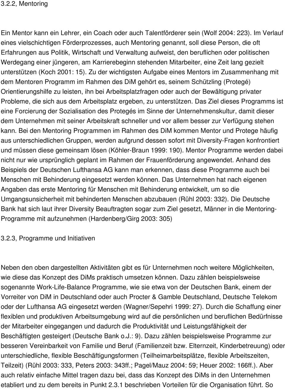 Werdegang einer jüngeren, am Karrierebeginn stehenden Mitarbeiter, eine Zeit lang gezielt unterstützen (Koch 2001: 15).