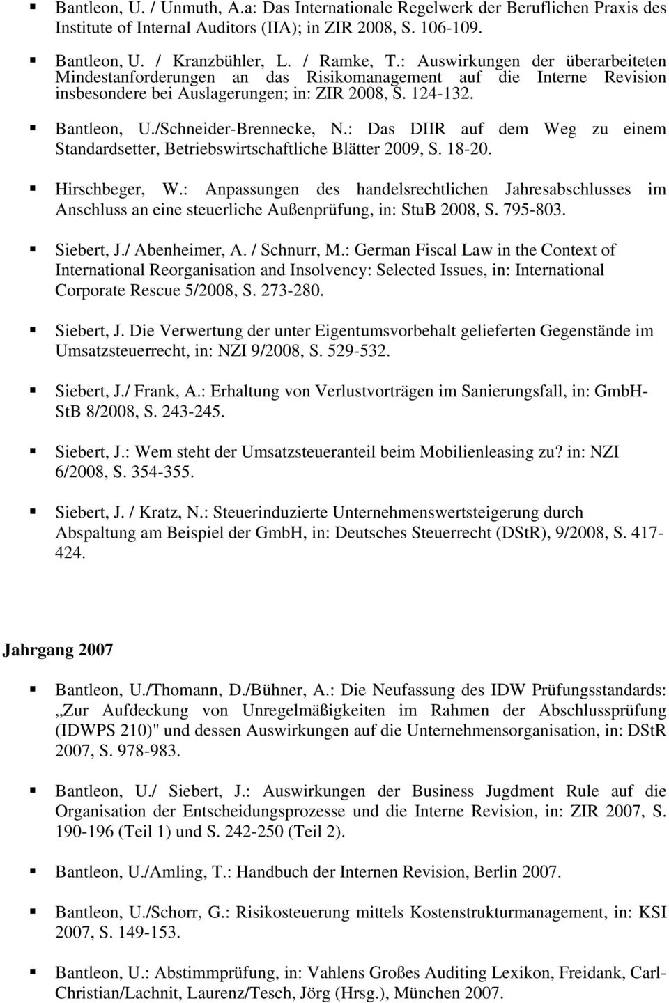 : Das DIIR auf dem Weg zu einem Standardsetter, Betriebswirtschaftliche Blätter 2009, S. 18-20. Hirschbeger, W.