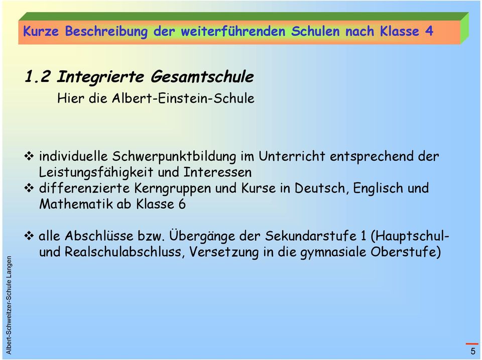 entsprechend der Leistungsfähigkeit und Interessen differenzierte Kerngruppen und Kurse in Deutsch,