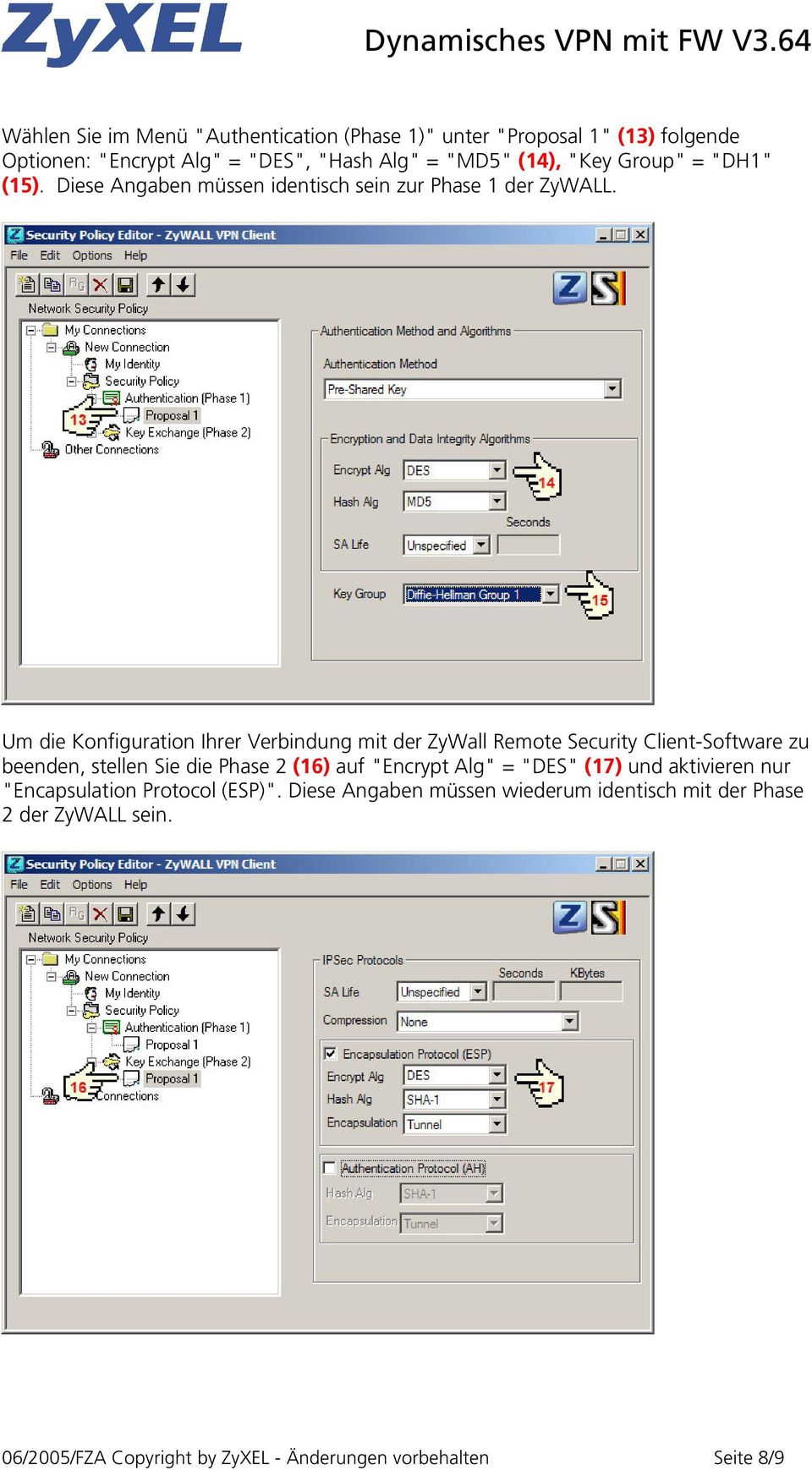 Um die Konfiguration Ihrer Verbindung mit der ZyWall Remote Security Client-Software zu beenden, stellen Sie die Phase 2 (16) auf "Encrypt