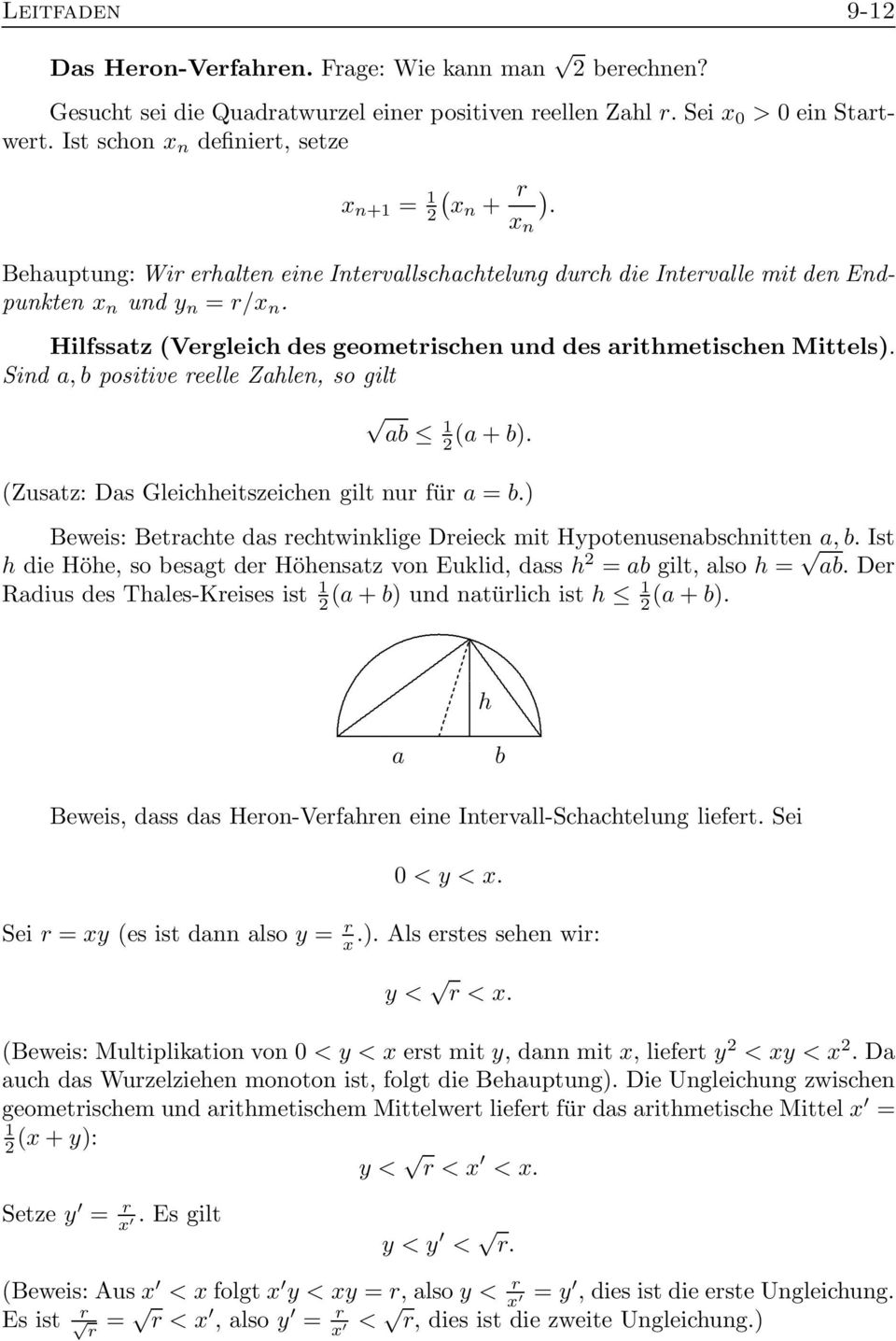 durch die Intervalle mit den Endpunkten x n und y n = r/x n Hilfssatz (Vergleich des geometrischen und des arithmetischen Mittels) Sind a, b positive reelle Zahlen, so gilt ab 1(a + b) (Zusatz: Das