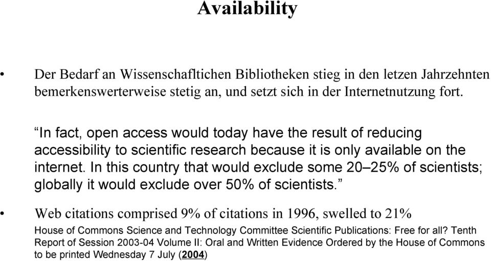 In this country that would exclude some 20 25% of scientists; globally it would exclude over 50% of scientists.